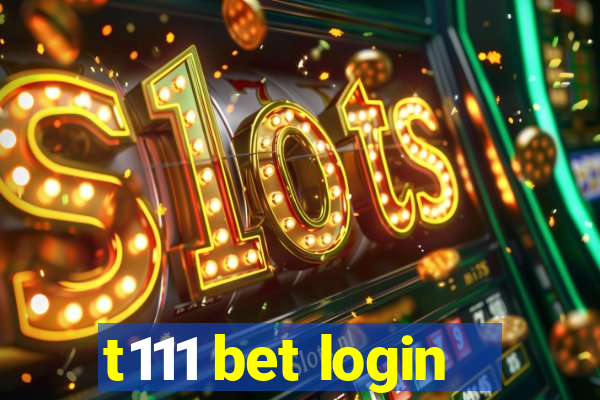 t111 bet login